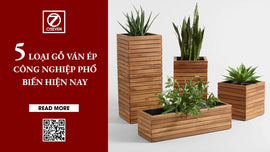 5 LOẠI GỖ ÉP CÔNG NGHIỆP PHỔ BIẾN TRÊN THỊ TRƯỜNG