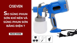 SO SÁNH SÚNG PHUN SƠN KHÍ NÉN VÀ SÚNG PHUN SƠN BẰNG ĐIỆN